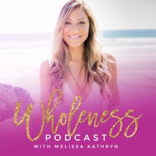 Wholeness with Melissa Kathryn