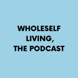 Wholeself Living Podcast.