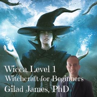 Wicca Level 1: Witchcraft for Beginners