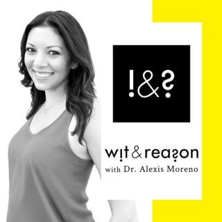 Wit and Reason with Dr. Alexis Moreno