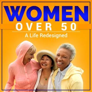 Women Over 50 - A Life Redesigned