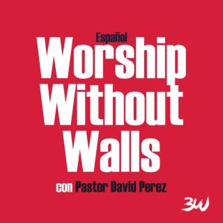 Worship Without Walls (Español)