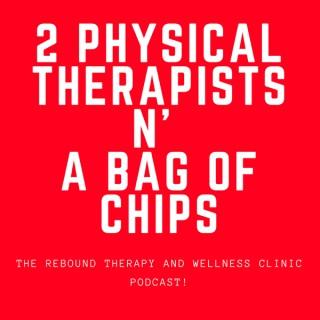 2 Physical Therapists N' A Bag of Chips