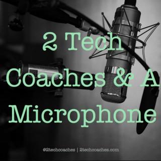 2 Tech Coaches & A Microphone