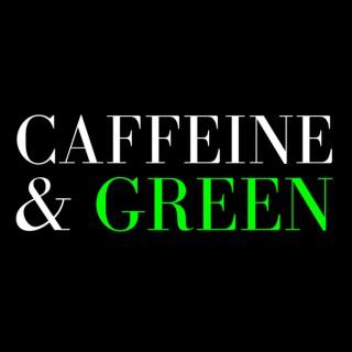 Caffeine & Green