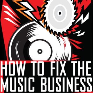 How To Fix The Music Business