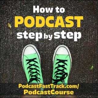 How To Podcast Step By Step