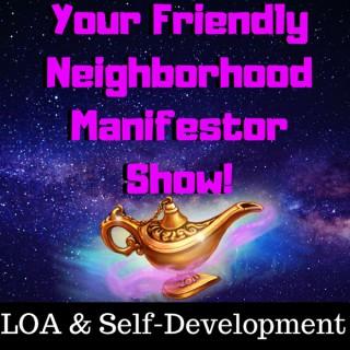 Your Friendly Neighborhood Manifestor Show!