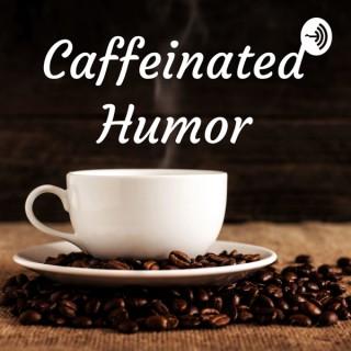 Caffeinated Humor