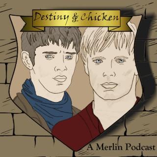 Destiny and Chicken: A Merlin Podcast