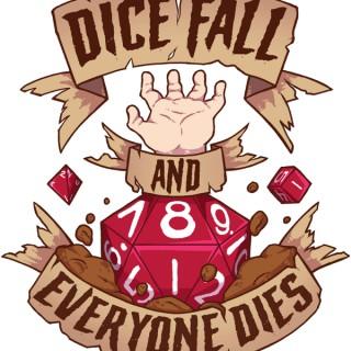 Dice Fall and Everyone Dies