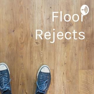 Floor Rejects