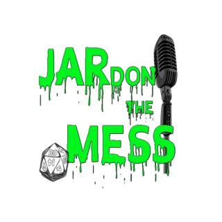 JARdon the Mess