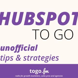 HubSpot To Go - Unofficial Tips on Inbound Marketing + Sales from a Certified Partner