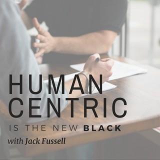Human Centric is the New Black