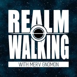 Realm Walking with Merv Gnomon