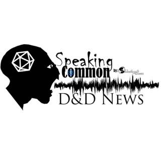 Speaking Common D&D Podcast: News, Interviews, Actual Play and Unearthed Arcana - Dungeons and Dragons