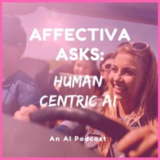 Human-Centric AI: Affectiva Asks
