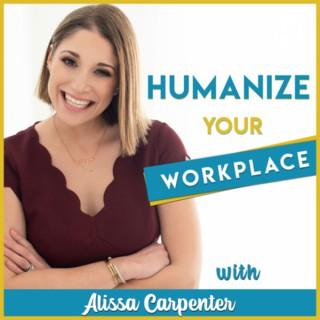 Humanize Your Workplace