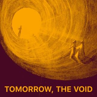 Tomorrow, the Void