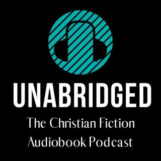Unabridged: The Christian Fiction Audiobook Podcast
