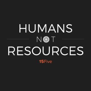 Humans Not Resources