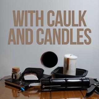 With Caulk and Candles