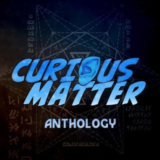 Curious Matter Anthology | Movies For Your Ears