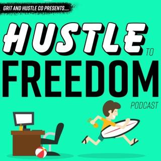 Hustle To Freedom: Everyday People Creating Extraordinary Side Hustles