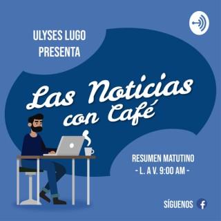 LAS NOTICIAS CON CAFE PODCAST