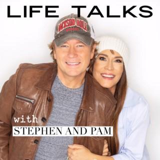 LIFE TALKS with Stephen and Pam