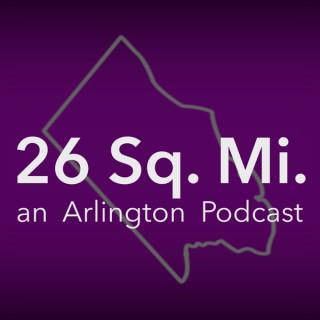 26 Square Miles - An Arlington Podcast