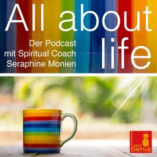 All about life – Der Podcast mit Spiritual Coach Seraphine Monien