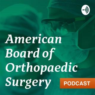 American Board of Orthopaedic Surgery Podcast