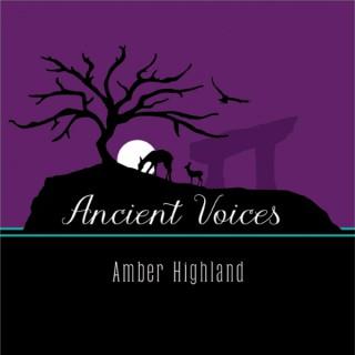 ANCIENT VOICES with Amber Highland