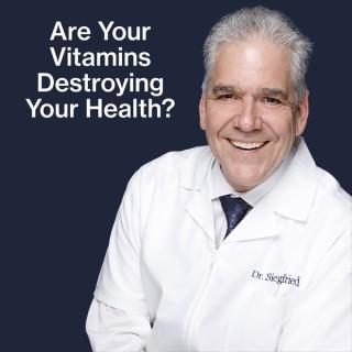 Are Your Vitamins Destroying Your Health?