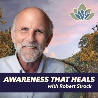Awareness That Heals with Robert Strock