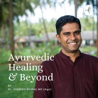 Ayurvedic Healing & Beyond