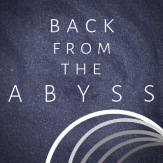 Back from the Abyss