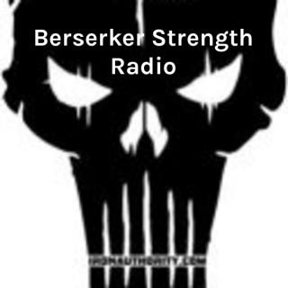 Berserker Strength Radio: The Strength and Anger Podcast