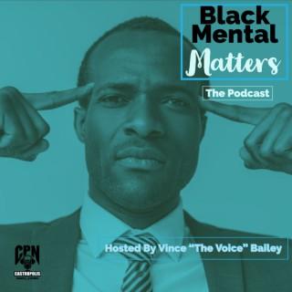 Black Mental Matters Podcast