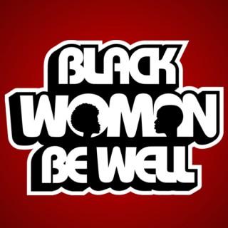 Black Woman Be Well