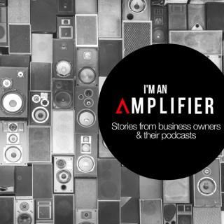 I'm an Amplifier