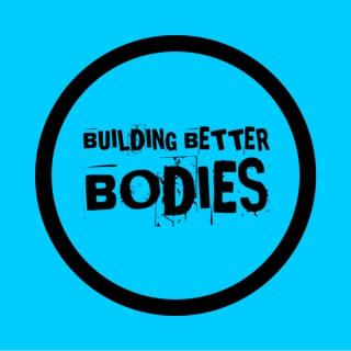 Building Better Bodies