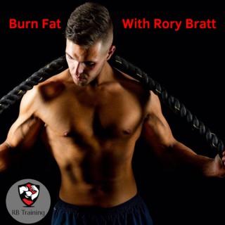 Burn Fat With Rory Bratt