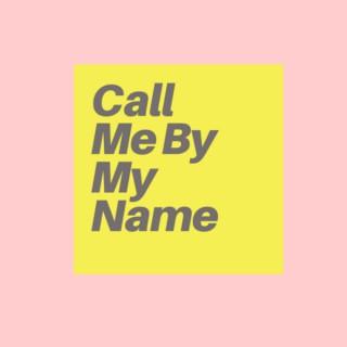 Call Me By My Name Project | A Trans Oral History Podcast