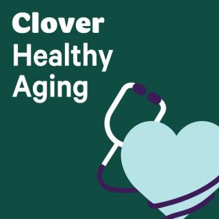 Clover's Healthy Aging Podcast