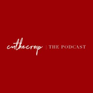 CutheCrap | The Podcast