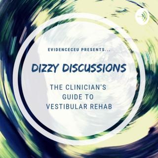 Dizzy Discussions: The Clinician's Guide to Vestibular Rehab