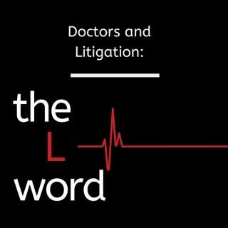 Doctors and Litigation: The L Word